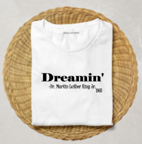 Dreamin" T Shirt